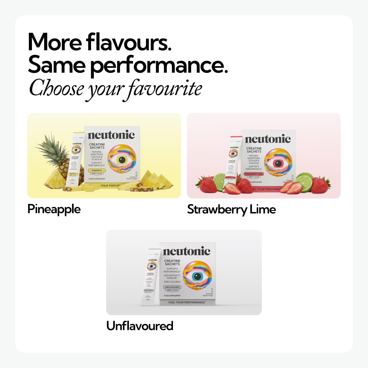 More flavours available for Creatine Sachets - Unflavoured.